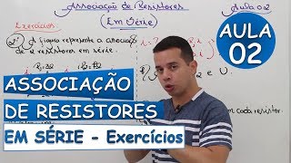 Associação de Resistores em Série EXERCÍCIOS  Aula 02 [upl. by Ahcorb]