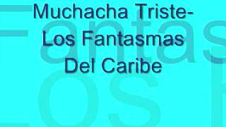 Muchacha TristeLos Fantasmas Del CaribeLetra [upl. by Phebe]