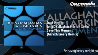 John OCallaghan amp Betsie Larkin  Save This Moment Gareth Emery Remix [upl. by Hannie]