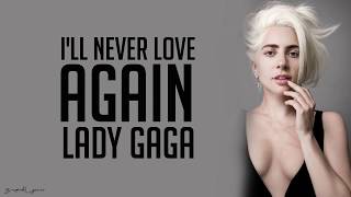 Lady Gaga  Ill Never Love Again Lyrics [upl. by Aoht]