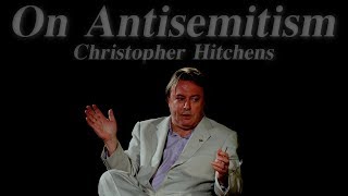 Christopher Hitchens on Antisemitism [upl. by Adlig]