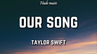 Taylor Swift  Our Song Lyrics [upl. by Tterag488]