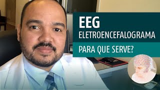 Eletroencefalograma EEG  Para que serve [upl. by Ennaid]