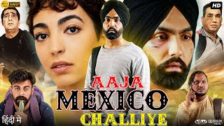 Aaja Mexico Challiye Full Movie In Hindi  Ammy Virk  Yasaman Mohsani  Review amp Facts HD [upl. by Ennaeiluj88]