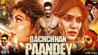 Bachchhan Paandey Full Movie  Akshay Kumar  Kriti Sanon  Jacqueline Fernandez  Review amp Facts HD [upl. by Weinshienk891]