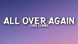 Luke Combs  All Over Again Lyrics [upl. by Auahsoj]