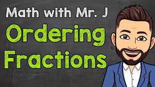 Ordering Fractions  How to Order Fractions with Unlike Denominators [upl. by Rudie]