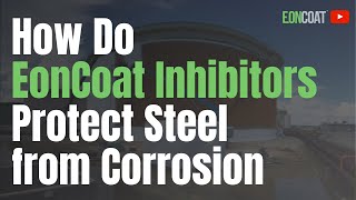 How Do EonCoat Inhibitors Protect Steel from Corrosion [upl. by Cleve801]