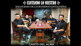 Canto Del Alma  Enganchado de Los Manseros Santiagueños Cantando lo Nuestro  Versión en casa [upl. by Cos361]