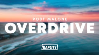 Post Malone  Overdrive Lyrics [upl. by Retepnhoj581]