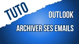 TUTO Archiver ses emails dans Outlook 2016 [upl. by Ollehcram]