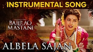 Albela Sajan Instrumental Song  Bajirao Mastani  Priyanka Chopra amp Ranveer Singh [upl. by Carling]