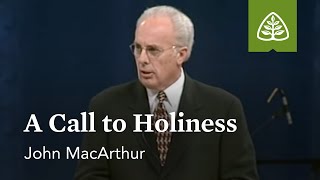 John MacArthur A Call to Holiness [upl. by Annawat]