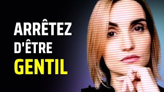 Arrêtez dêtre trop gentil et imposezvous faitesvous respecter [upl. by Eenej]