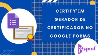 Certifyem  Gerador de certificados no Google Forms [upl. by Rockefeller]