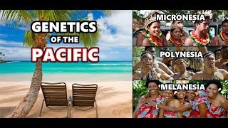 Genetic History of the Pacific Islands Melanesia Micronesia and Polynesia [upl. by Enneyehs475]