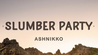 Ashnikko  Slumber Party Lyrics  Me and your girlfriend playing dress up [upl. by Tem]