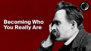 Becoming Who You Really Are  The Philosophy of Friedrich Nietzsche [upl. by Pulcheria]