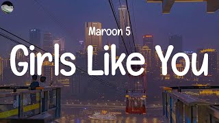 Maroon 5  Girls Like YouLyrics  Justin Bieber ZAYN MIX LYRICS [upl. by Alarice908]