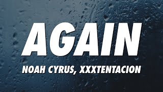 Noah Cyrus XXXTENTACION  Again Lyrics [upl. by Ym]