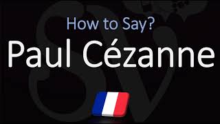 How to Pronounce Paul Cézanne  French amp English Pronunciation [upl. by Aiseneg]