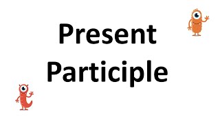 Present Participle [upl. by Lothario]