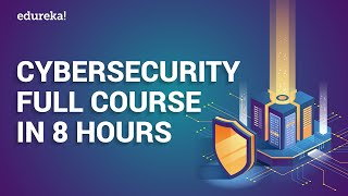 Cyber Security Full Course In 8 Hours  Cyber Security Training For Beginners  Edureka [upl. by Decca]