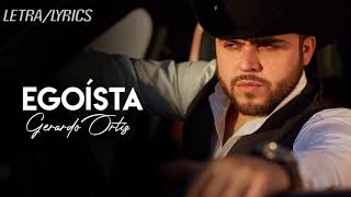 Egoísta  Gerardo Ortiz LETRA [upl. by Anera]