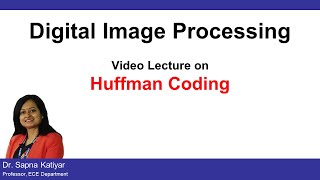 L41  Huffman Coding  Lossless Compression Algorithm  Digital Image Processing AKTU [upl. by Tamar154]