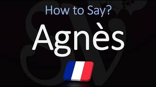 How to Pronounce Agnès French Name Pronunciation Native Speaker [upl. by Lucia]