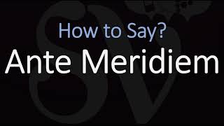 How to Pronounce Ante Meridiem CORRECTLY Meaning amp Pronunciation Latin [upl. by Mij]