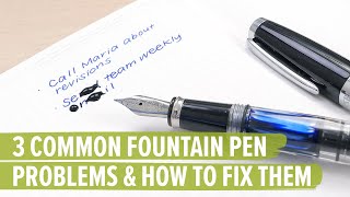 3 Common Fountain Pen Problems and How to Fix Them [upl. by Vachill]