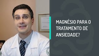 MAGNÉSIO PARA O TRATAMENTO DA ANSIEDADE [upl. by Sherman]