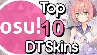 osu Top 10 DT Skins [upl. by Yruam]