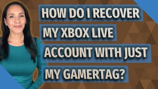 How do I recover my Xbox Live account with just my gamertag [upl. by Aikmat]