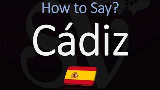 How to Pronounce Cádiz CORRECTLY Spanish City Pronunciation [upl. by Nykal341]