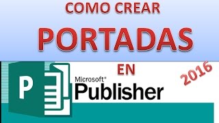 ✔️ TUTORIAL COMO CREAR PORTADAS CON MICROSOFT PUBLISHER  2016 🙋 [upl. by Fulcher]