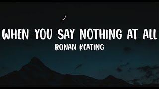 Ronan Keating  When You Say Nothing At All Lyrics♫ [upl. by Acirem]