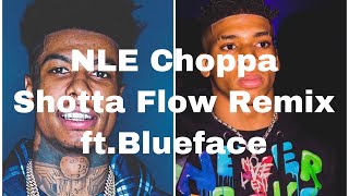 NLE ChoppaShotta Flow Remix ftBluefaceclean lyrics [upl. by Mateusz546]