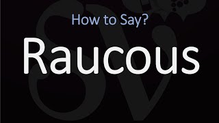 How to Pronounce Raucous CORRECTLY [upl. by Eelirrem]