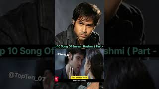 Top 10 Song Of Emraan Hashmi  Part  3   TopTen07 [upl. by Pirozzo]