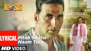 Pitah Se Naam Hai Tera  Full Lyrical Video Song  Boss  Akshay Kumar [upl. by Aivata]