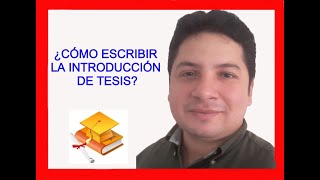 CÓMO REDACTAR LA Introducción de tesis  HOW TO WRITE THE Thesis Introduction [upl. by Vada274]