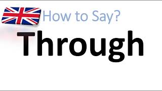 How to Pronounce Through English Pronunciation [upl. by Haceber]