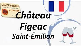 How to Pronounce Château Figeac SaintÉmilion Grand Cru Wine [upl. by Erin]