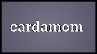 Cardamom Meaning [upl. by Anoli]