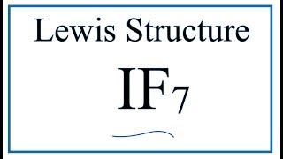 How to Draw the Lewis Dot Structure for IF7 Iodine heptafluoride [upl. by Sophie]