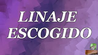 Linaje escogido [upl. by Chelsea]