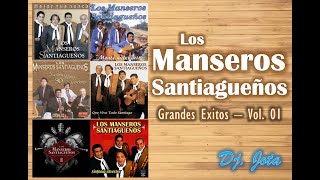 Los Manseros Santiagueños  Grandes Éxitos Enganchados Vol 01  Dj Jota [upl. by Vaenfila53]