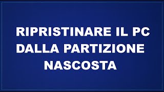 Ripristinare il pc dalla partizione nascosta [upl. by Mersey]